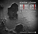 shadow places, rock, gothic, darkwave, ambient, kompilacja, industrial, składanka, Different Echoes
