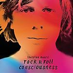 Thurston Moore, Rock n Roll Consciousness, alternative rock, The Thurston Moore Group 