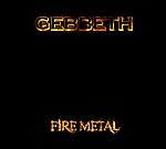 Gebbeth, Fire Metal, heavy metal, thrash metal