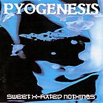 Sweet X-Rated Nothings, Pyogenesis, doom metal, alternative rock, metal, rock, Bone Records