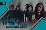 Aching Sky + Inclusion + Line Of Dead