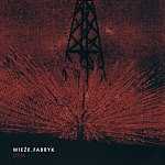 Wieże Fabryk, Dym, coldwave, gothic, post-punk, post punk, zimna fala Wieże Fabryk, Dym, coldwave, gothic, post-punk, post punk, zimna fala
