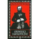 Fiodor Dostojewski, Opowieści fantastyczne, Wydawnictwo Literackie Fiodor Dostojewski, Opowieści fantastyczne, Wydawnictwo Literackie