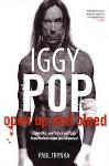 Paul Trynka, Iggy Pop. Open Up And Bleed. Upadki, wzloty i odloty legendarnego punkowca, Iggy Pop, rock, rock'n'roll, The Stooges, Dawid Bowie, Sine Qua Non