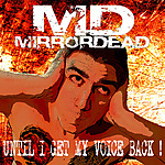 MirrordeaD, Until I get my voice back, groove metal, death metal, hardcore MirrordeaD, Until I get my voice back, groove metal, death metal, hardcore