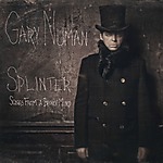 Gary Numan, Love Hurt Bleed, Splinter (Songs From A Broken Mind)