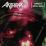 Anthrax, thrash metal, Armored Saint, Sound Of White Noise, Joey Belladonna, John Bush, Persistence Of Time, Attack Of The Killer B's Anthrax, thrash metal, Armored Saint, Sound Of White Noise, Joey Belladonna, John Bush, Persistence Of Time, Attack Of The Killer B's