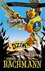 Stefan Bachmann, Dziwni, Fabryka Słów, fantastyka, fantasy Stefan Bachmann, Dziwni, Fabryka Słów, fantastyka, fantasy