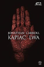 Jonathan Carroll, Jonathan Carroll w Polsce, Kąpiąc lwa, Rebis, Wydawnictwo Rebis, fantastyka, fantasy Jonathan Carroll, Jonathan Carroll w Polsce, Kąpiąc lwa, Rebis, Wydawnictwo Rebis, fantastyka, fantasy