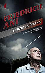 Friedrich Ani, Ludzie za ścianą, thriller, kryminał, thriller psychologiczny, Ze Strachem, Czarne, Wydawnictwo Czarne