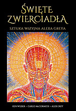 Alex Grey, Carlo McCormick, Ken Wilber, Święte zwierciadła, sztuka, obraz, czakry, anatomia