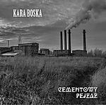 Kara Boska, Cementowy Pejzaż, industrial, electro, elektro Kara Boska, Cementowy Pejzaż, industrial, electro, elektro