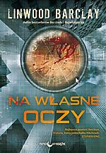 Linwood Barclay, Na własne oczy, Papierowy Księżyc, sensacja, thriller, kryminał