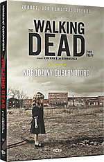 The Walking Dead. Narodziny Gubernatora, Robert Kirkman, Jay Bonansinga, horror, thriller, zombie The Walking Dead. Narodziny Gubernatora, Robert Kirkman, Jay Bonansinga, horror, thriller, zombie