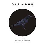 Das Moon, Weekend In Paradise, electro, industrial, new wave, alternative pop Das Moon, Weekend In Paradise, electro, industrial, new wave, alternative pop