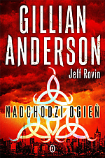 Gillian Anderson, Nadchodzi ogień, Wydawnictwo Literackie, thriller, kryminał Gillian Anderson, Nadchodzi ogień, Wydawnictwo Literackie, thriller, kryminał