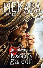 Jacek Piekara, Ja, Inkwizytor. Kościany Galeon, Fabryka Słów, fantasy