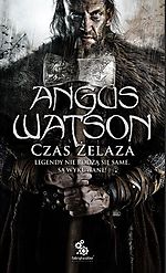 Angus Watson, Czas żelaza, Fabryka Słów, fantasy, fantastyka