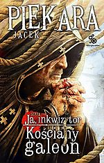 Jacek Piekara, Ja, Inkwizytor. Kościany Galeon, fantasy, Fabryka Słów, fantastyka