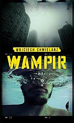 Wojciech Chmielarz, Wampir, Czarne, Wydawnictwo Czarne, kryminał, sensacja, thriller
