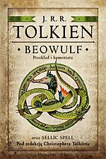 Beowulf. Przekład i komentarz oraz Sellic Spell pod redakcją Christophera Tolkiena, Christopher Tolkien, J.R.R. Tolkien, Prószyński i S-ka