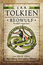 Beowulf. Przekład i komentarz oraz Sellic Spell pod redakcją Christophera Tolkiena, Christopher Tolkien, J.R.R. Tolkien, Prószyński i S-ka Beowulf. Przekład i komentarz oraz Sellic Spell pod redakcją Christophera Tolkiena, Christopher Tolkien, J.R.R. Tolkien, Prószyński i S-ka