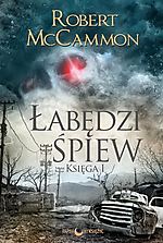 Łabędzi śpiew, Robert McCammon, Papierowy Księżyc, horror, thriller