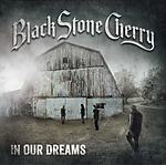 Black Stone Cherry, In Our Dreams, Kentucky, southern rock, hard rock, heavy metal Black Stone Cherry, In Our Dreams, Kentucky, southern rock, hard rock, heavy metal