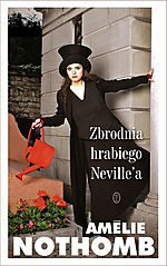 Amelie Nothomb, Zbrodnia hrabiego Neville'a, thriller, kryminał, Wydawnictwo Literackie Amelie Nothomb, Zbrodnia hrabiego Neville'a, thriller, kryminał, Wydawnictwo Literackie