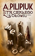 Andrzej Pilipiuk, Litr ciekłego ołowiu, Fabryka Słów, fantastyka, Jakub Wędrowycz