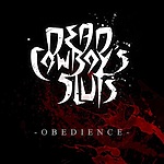 Dead Cowboy’s Sluts, thrash metal, metalcore, Obedience Dead Cowboy’s Sluts, thrash metal, metalcore, Obedience