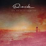 Riverside, Love, Fear and The Time Machine, progressive rock, progressive metal Riverside, Love, Fear and The Time Machine, progressive rock, progressive metal