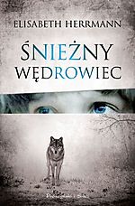 Elisabeth Herrmann, Śnieżny wędrowiec, kryminał, sensacja, horror, Prószyński i S-ka Elisabeth Herrmann, Śnieżny wędrowiec, kryminał, sensacja, horror, Prószyński i S-ka