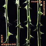 October Rust, Type O’ Negative, thrash metal, death metal, black metal, Peter Steele, Neil Young October Rust, Type O’ Negative, thrash metal, death metal, black metal, Peter Steele, Neil Young