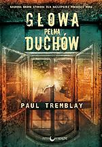 Paul Tremblay, Głowa pełna duchów, horror, thriller, sensacja, Papierowy Księżyc, Wydawnictwo Papierowy Księżyc, Bram Stoker Award