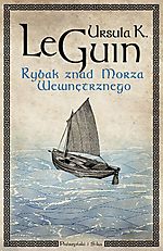 Ursula K. Le Guin, Rybak znad Morza Wewnętrznego, fantastyka, fantasy, Prószyński i S-ka Ursula K. Le Guin, Rybak znad Morza Wewnętrznego, fantastyka, fantasy, Prószyński i S-ka