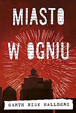 Garth Risk Hallberg, Miasto w ogniu, Znak, Wydawnictwo Znak, Znak literanova, rock'n'roll, punk Garth Risk Hallberg, Miasto w ogniu, Znak, Wydawnictwo Znak, Znak literanova, rock'n'roll, punk