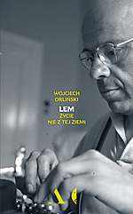 Lem Życie nie z tej ziemi, Wojciech Orliński, Stanisław Lem, biografia, Czarne, Wydawnictwo Czarne