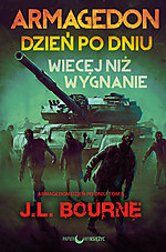J.L. Bourne, Armagedon dzień po dniu. Więcej niż wygnanie, horror, thriller, Papierowy Księżyc, zombie
