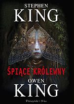 Stephen King, Owen King, Śpiące królewny, fantasy, fantastyka, Prószyński i S-ka Stephen King, Owen King, Śpiące królewny, fantasy, fantastyka, Prószyński i S-ka