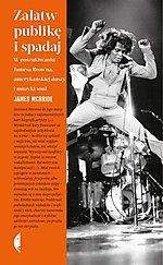 James McBride, Załatw publikę i spadaj. W poszukiwaniu Jamesa Browna, Czarne, Wydawnictwo Czarne, jazz, biografia, James Brown
