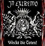 Weck Die Toten, In Extremo, folk metal, Metal Blade Records, Das Letzte Einhorn, Rammstein