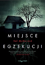 Miejsce egzekucji, Val McDermid, kryminał, thriller, sensacja, Wydawnictwo Papierowy Księżyc, Papierowy Księżyc