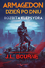 J.L. Bourne, Armagedon dzień po dniu. Rozbita Klepsydra, horror, thriller, sensacja, Papierowy Księżyc