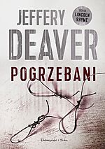 Jeffery Deaver, Pogrzebani, Prószyński i S-ka, thriller, sensacja, kryminał