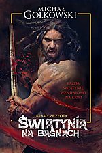 Michał Gołkowski, Świątynia na bagnach, fantastyka, fantasy, Fabryka Słów Michał Gołkowski, Świątynia na bagnach, fantastyka, fantasy, Fabryka Słów