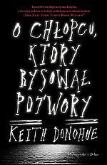 Keith Donohue, O chłopcu który rysował potwory, fantastyka, Prószyński i S-ka, horror, fantasy