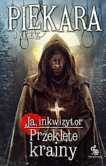 Jacek Piekara, Ja inkwizytor. Przeklęte krainy, Fabryka Słów, fantasy, fantastyka Jacek Piekara, Ja inkwizytor. Przeklęte krainy, Fabryka Słów, fantasy, fantastyka