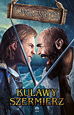 Kulawy szermierz, Tomasz Matera, Initium, fantasy, fantastyka Kulawy szermierz, Tomasz Matera, Initium, fantasy, fantastyka