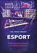 Esport. Insiderski przewodnik po świecie gamingu, Paul Redeye Chaloner, Znak, Wydawnictwo Znak